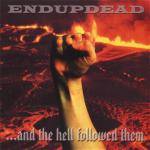 EndUpDead : And the Hell Followed Them